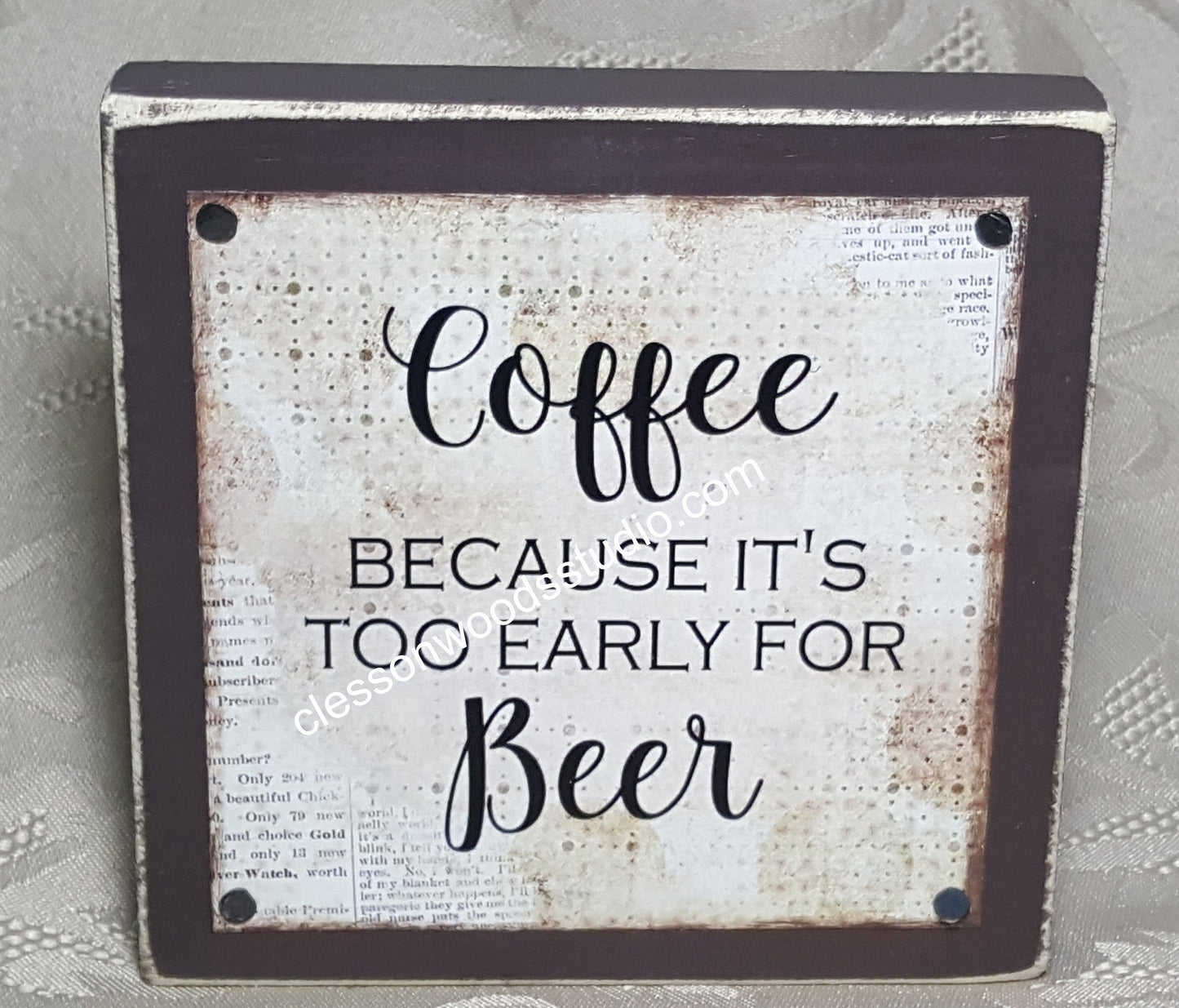 Coffee Because It's Too Early For Beer Wood Block Sign