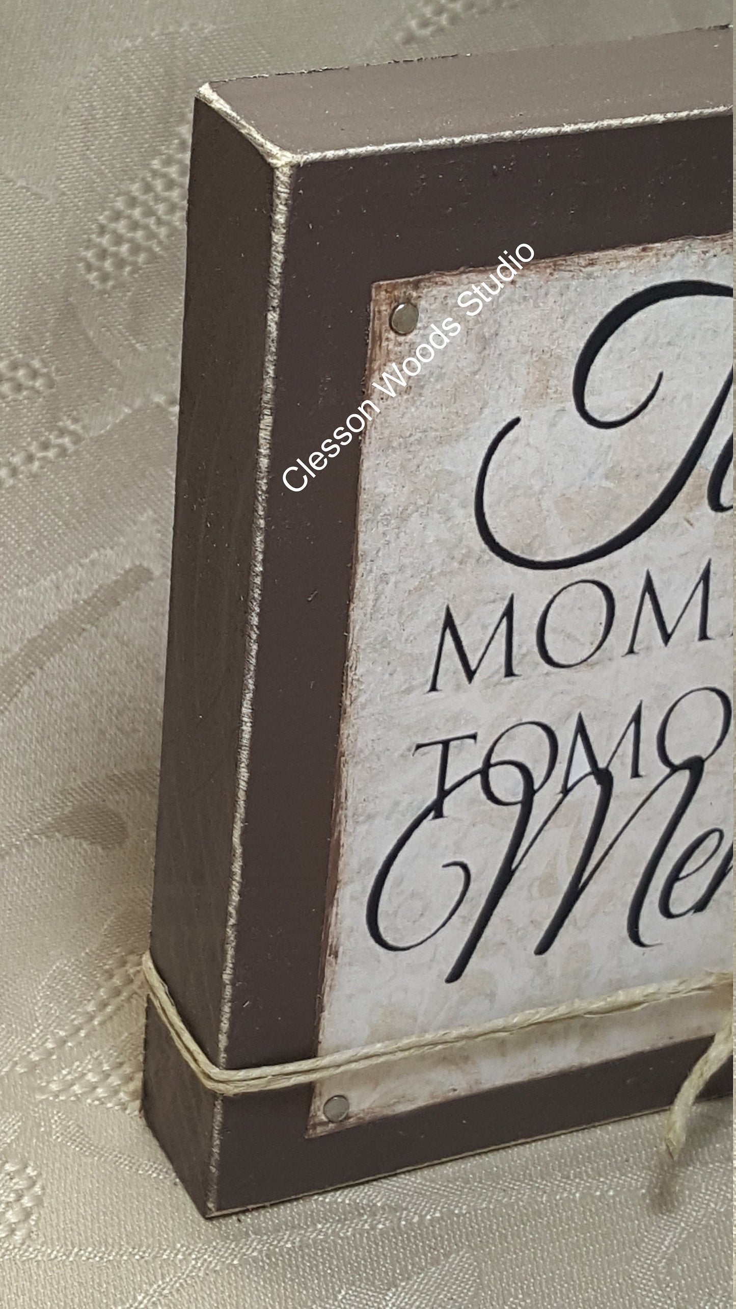 Today's Moments Are Tomorrow's Memories Wood Block Sign