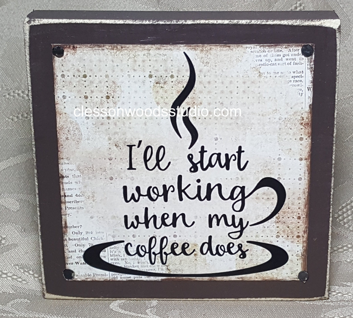 I'll Start Working When My Coffee Does Wood Block Sign