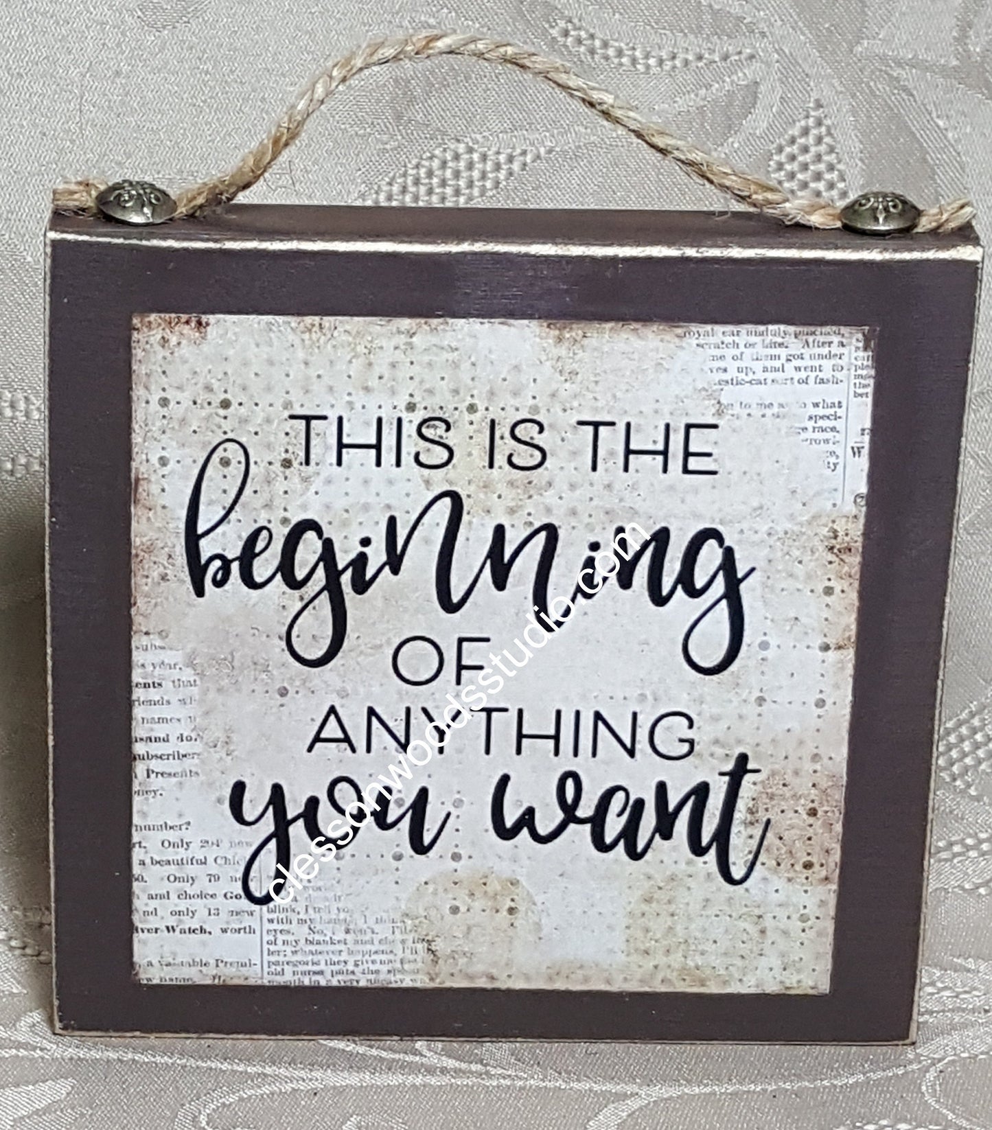 This Is The Beginning Of Anything You Want Wood Block Sign
