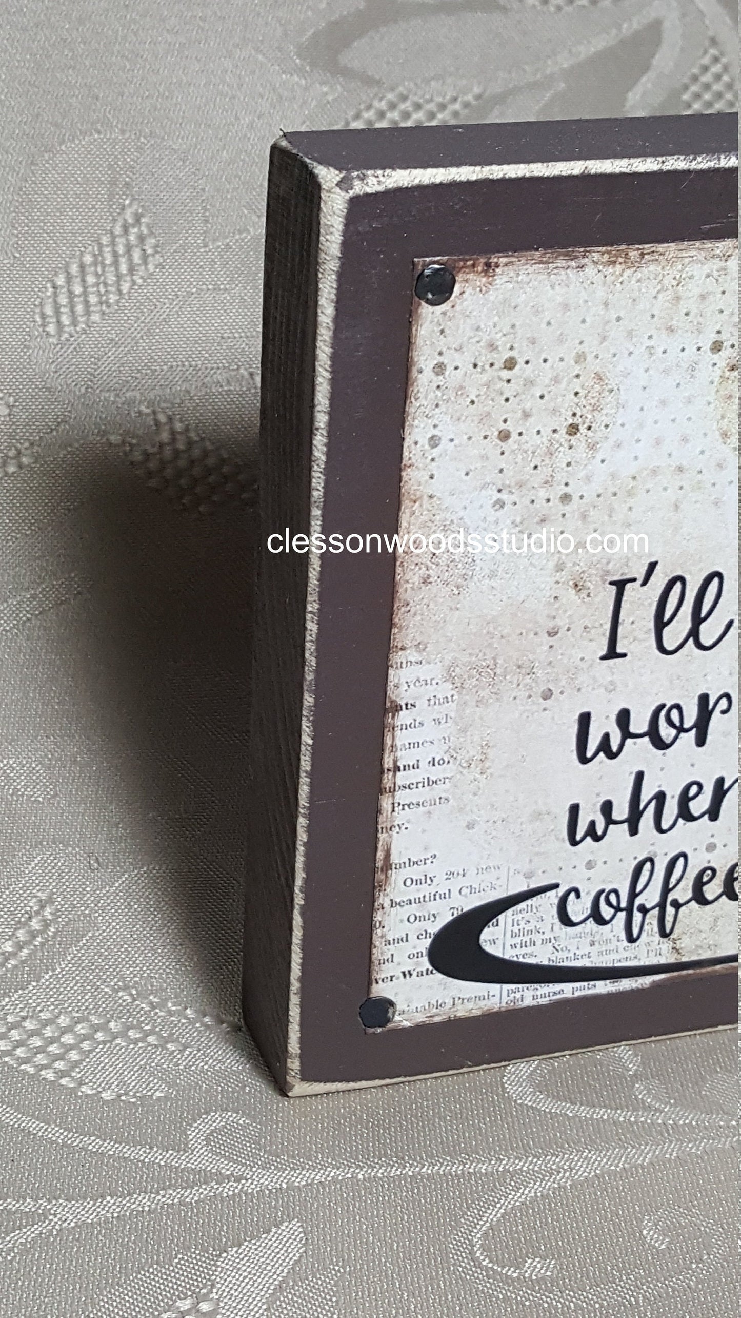 I'll Start Working When My Coffee Does Wood Block Sign