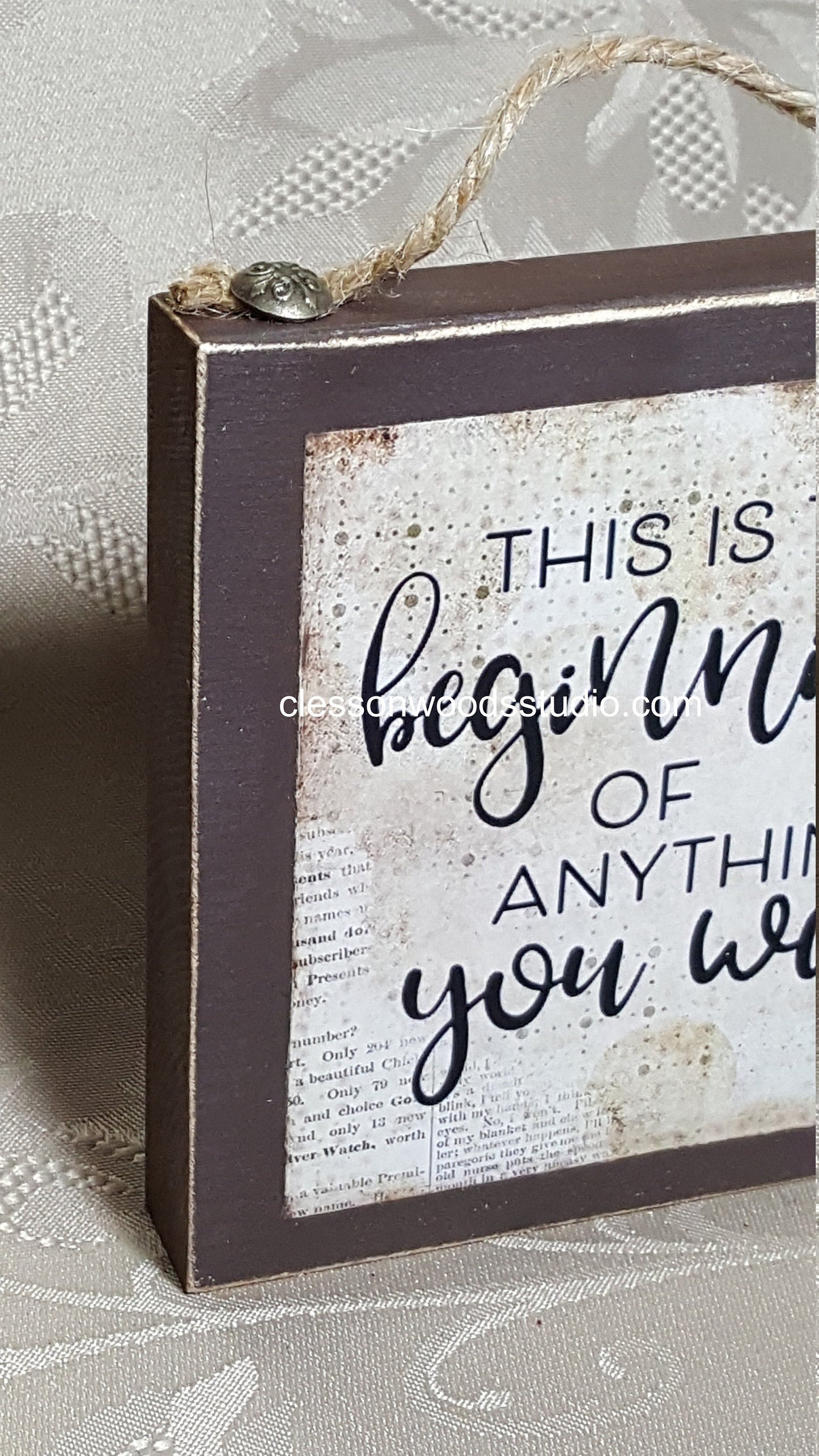 This Is The Beginning Of Anything You Want Wood Block Sign