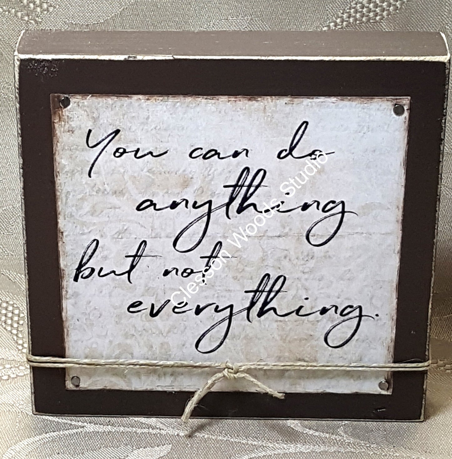 You Can Do Anything But Not Everything Wood Block Sign