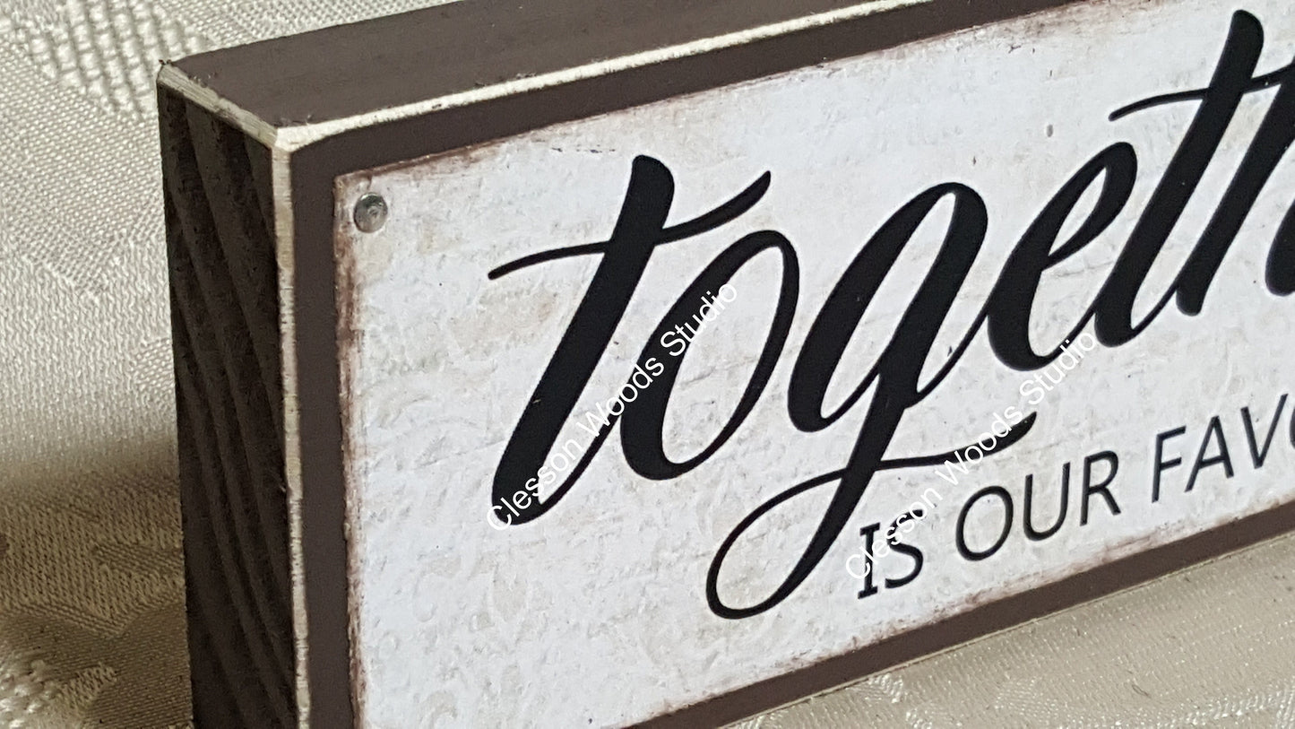 Together Is Our Favorite Place To Be Wood Sign