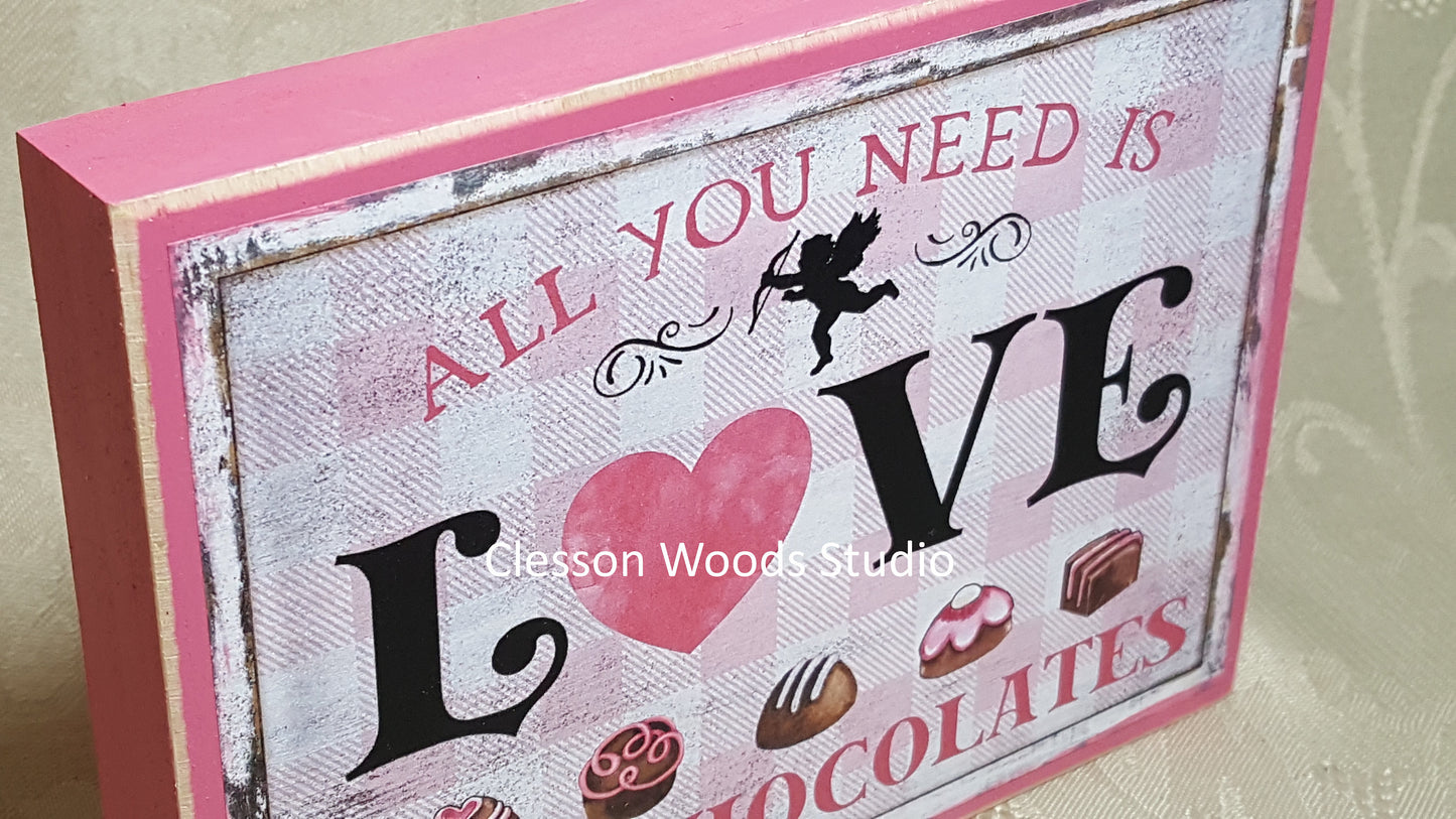 All You Need Is Love and Chocolates (Pink) Small Wood Sign
