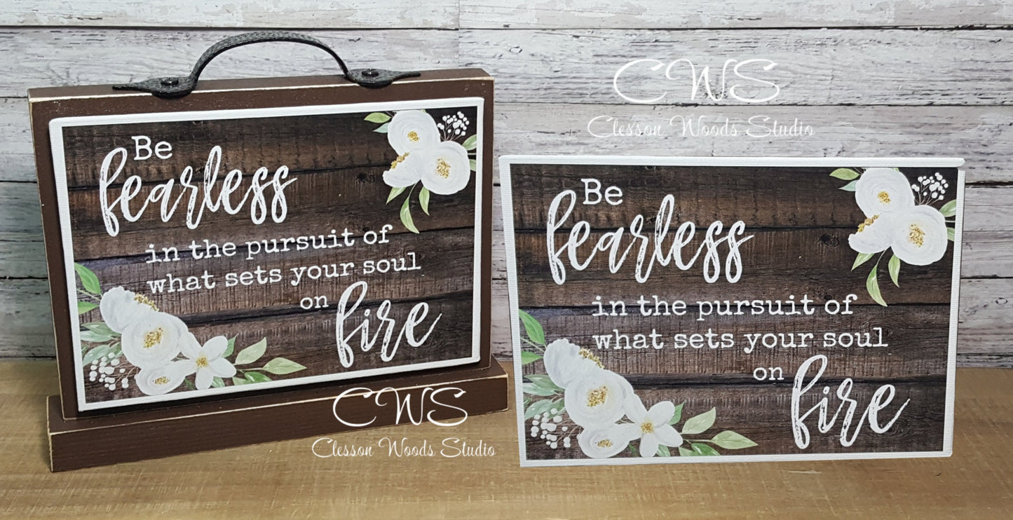 Be Fearless In The Pursuit Of What Sets Your Soul On Fire 7" x 5" Interchangeable Canvas or Display Set