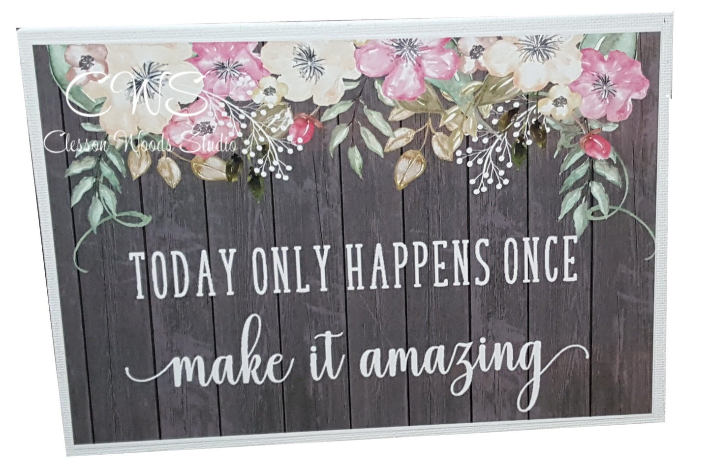 Today Only Happens Once Make It Amazing 7" x 5" Interchangeable Canvas or Display Set