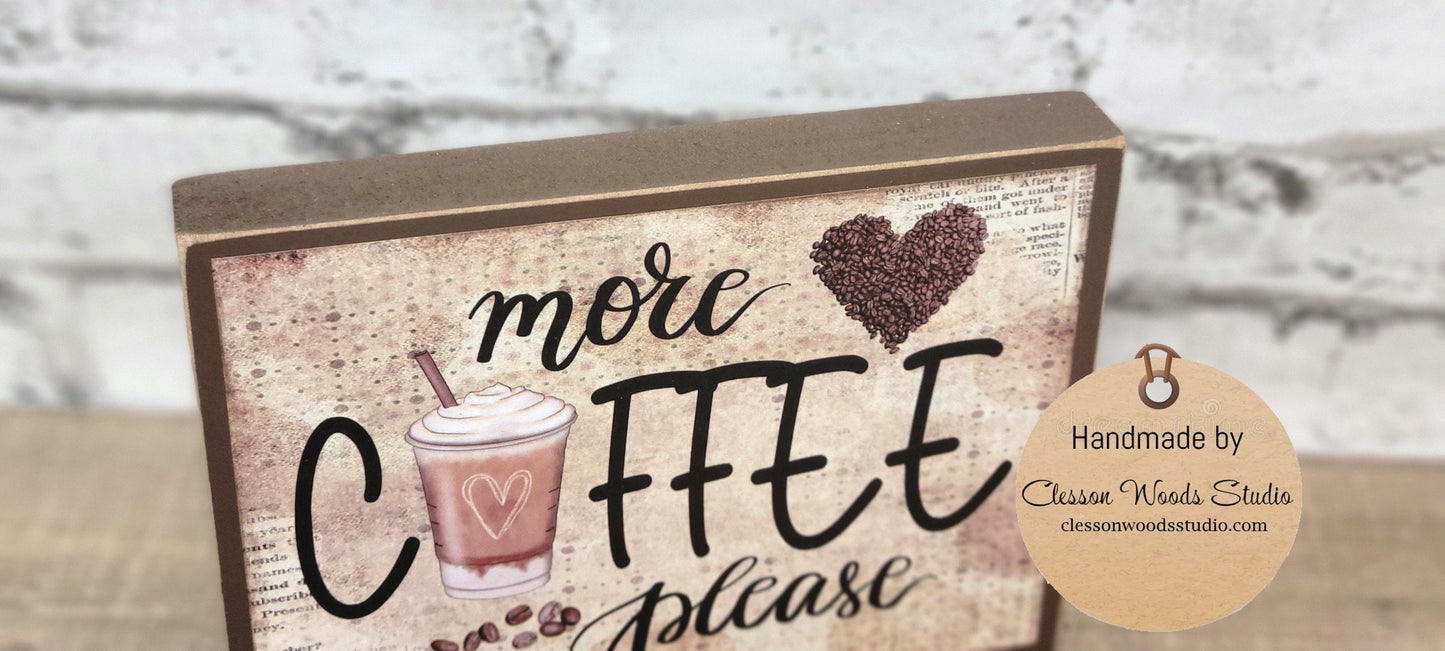 More Coffee Please Wood Block Sign