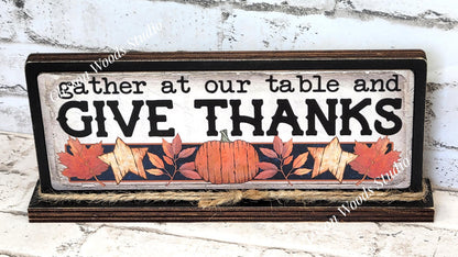 Gather At Our Table and Give Thanks Horizontal Standing Wood Sign