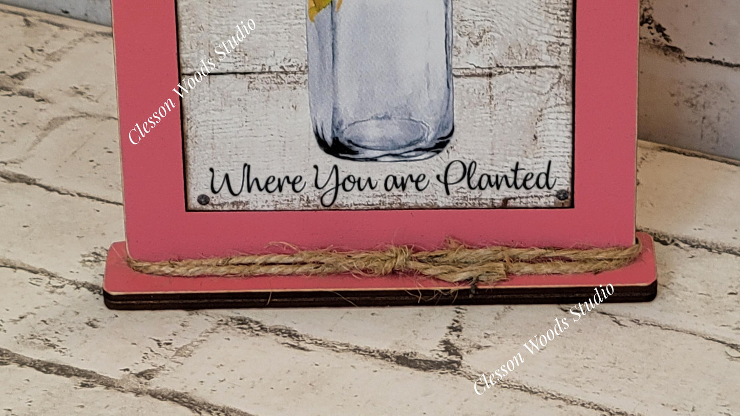 Bloom Where You Are Planted Wood Framed Art with Attached Stand