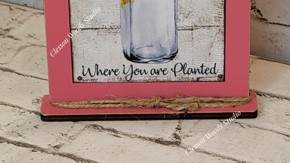 Bloom Where You Are Planted Wood Framed Art with Attached Stand