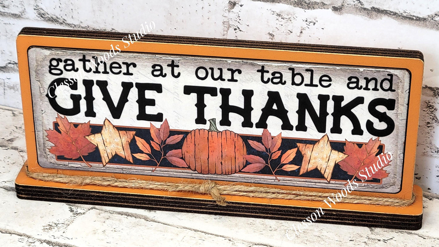 Gather At Our Table and Give Thanks Horizontal Standing Wood Sign
