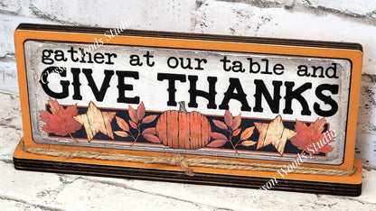 Gather At Our Table and Give Thanks Horizontal Standing Wood Sign