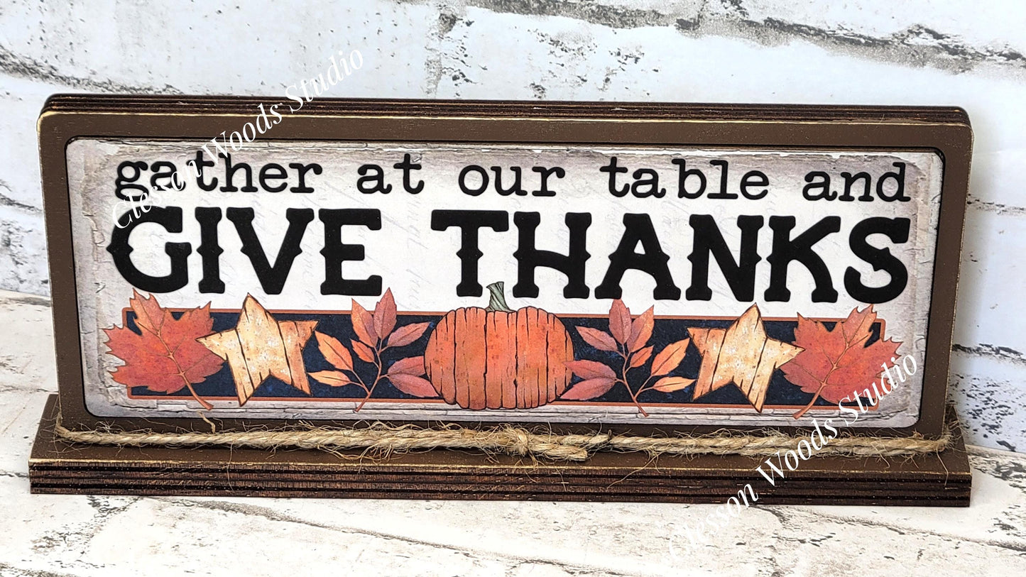 Gather At Our Table and Give Thanks Horizontal Standing Wood Sign