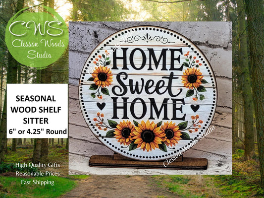 Home Sweet Home Sunflowers Fall Seasonal Round Wood Shelf Sitter 6" or 4.25"