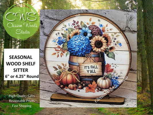 Its Fall Yall Flowers Wood Barrel Seasonal Round Wood Shelf Sitter 6" or 4.25"