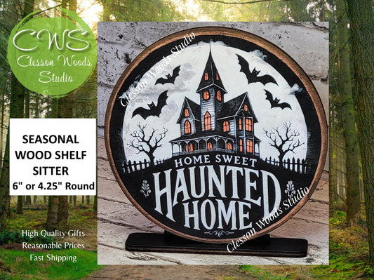 Halloween Home Sweet Haunted Home Round Wood Shelf Sitter 6" or 4.25"