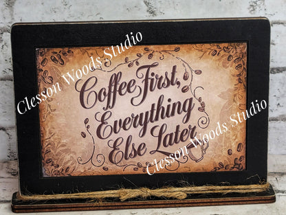 Coffee First Everything Else Later Framed Art with Attached Stand