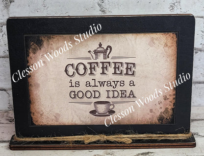 Coffee Is Always A Good Idea Framed Art with Attached Stand