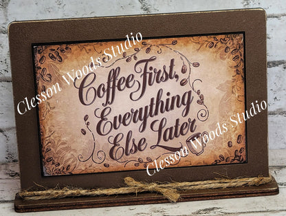 Coffee First Everything Else Later Framed Art with Attached Stand