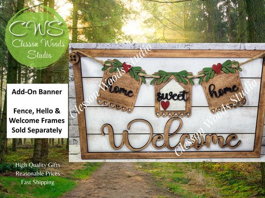 Home Sweet Home - Seasonal Interchangeable Banner Set for Fence & Framed Welcome and Hello Signs
