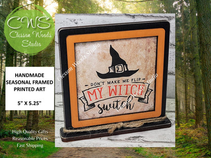 Halloween Don't Make Me Flip My Witch Switch Primitive Framed Wood Sign