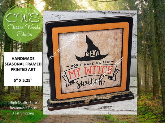 Halloween Don't Make Me Flip My Witch Switch Primitive Framed Wood Sign