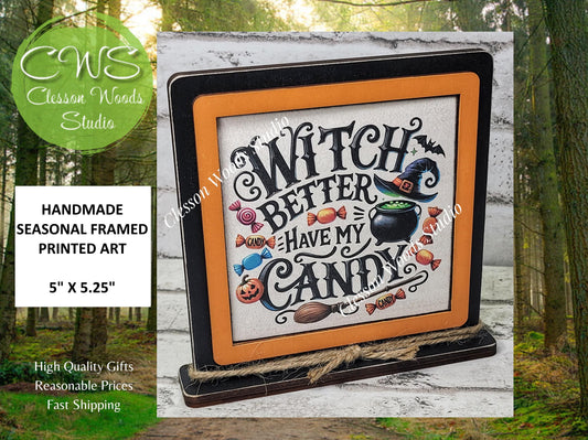 Halloween Witch Better Have My Candy Primitive Framed Wood Sign