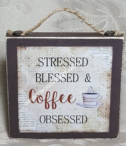 Stressed Blessed & Coffee Obsessed Wood Block Sign