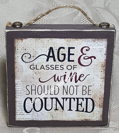Age & Glasses of Wine Should Not Be Counted Wood Block Sign