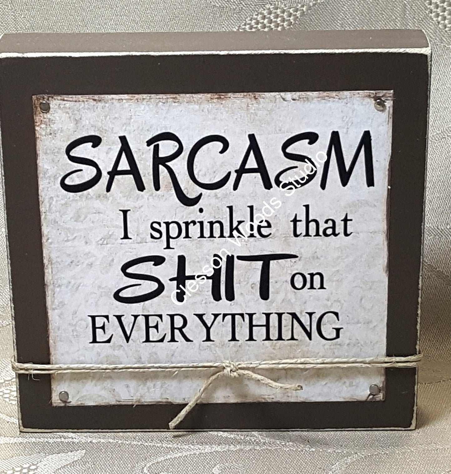 Sarcasm I Sprinkle That On Everything Wood Block Sign