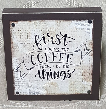 First I Drink The Coffee Then I Do The Things Quote Block