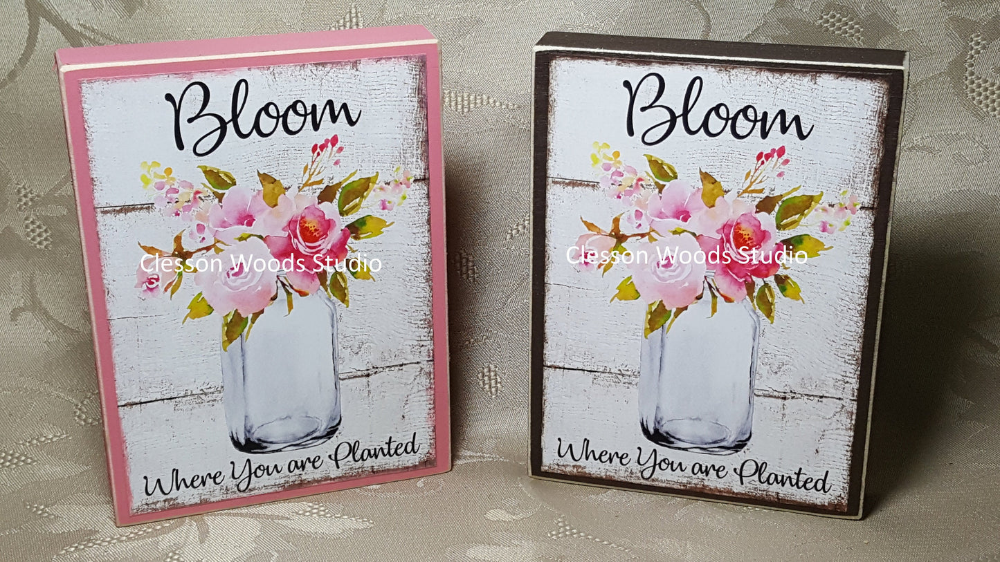 Bloom Where You Are Planted Wood Block Sign