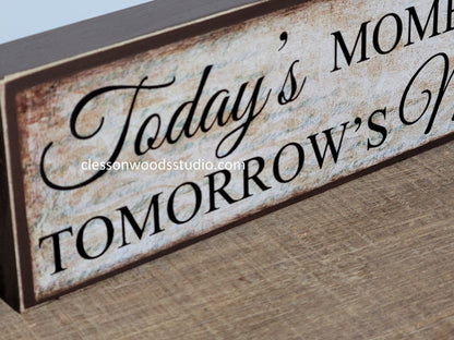 Today's Moments Are Tomorrow's Memories Wood Sign