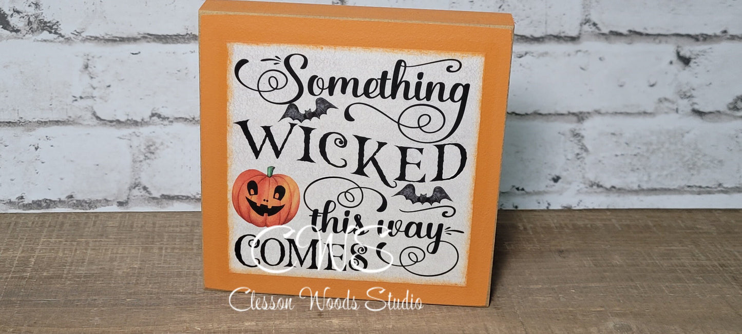 Something Wicked This Way Comes Square Wood Sign