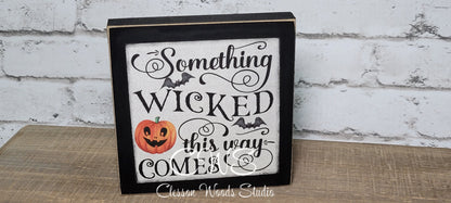 Something Wicked This Way Comes Square Wood Sign