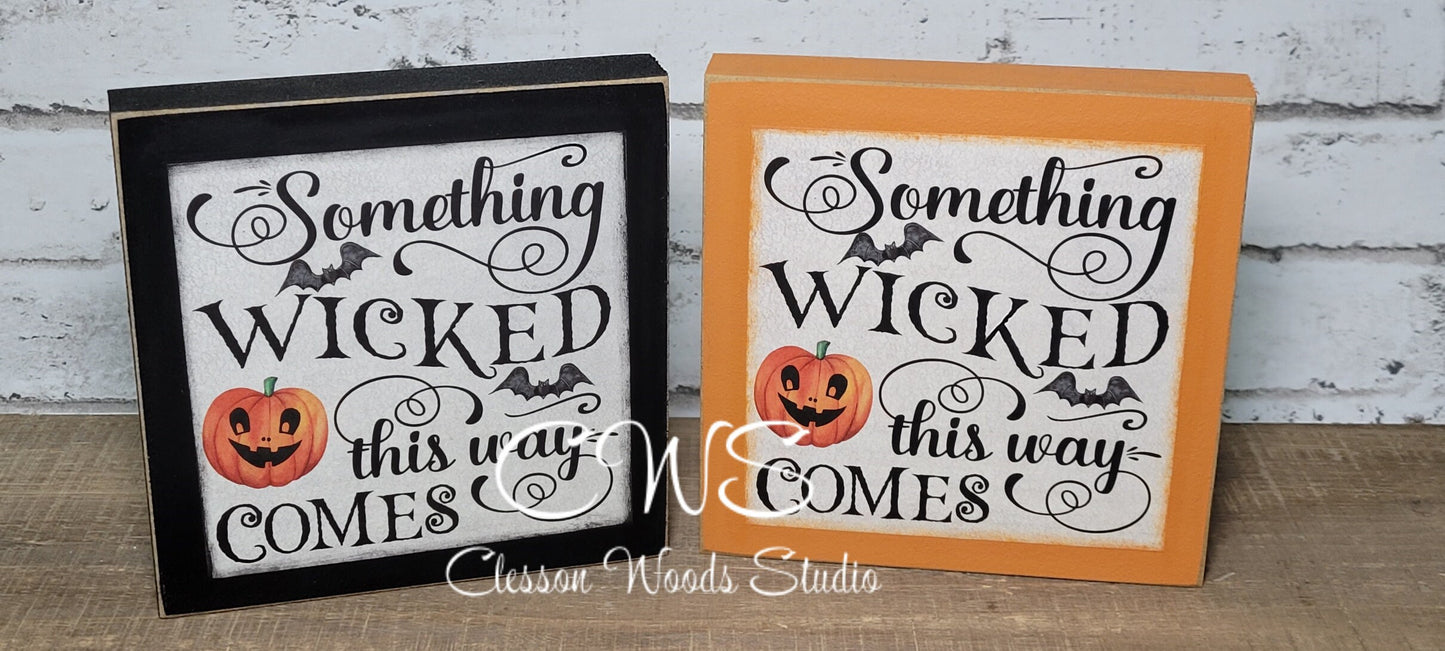 Something Wicked This Way Comes Square Wood Sign