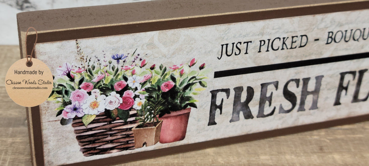 Fresh Flowers Just Picked Bouquets Stems Blooms Brown Wood Sign