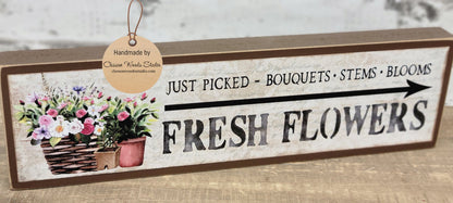 Fresh Flowers Just Picked Bouquets Stems Blooms Brown Wood Sign